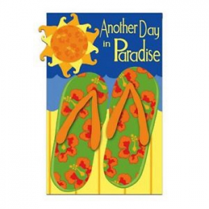 Another Day In Paradise ( Flip Flop) Garden Flag